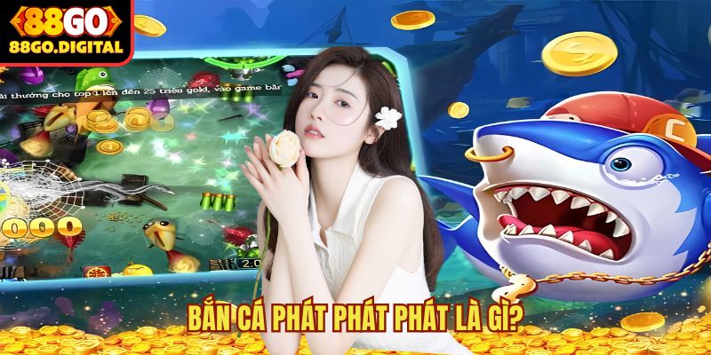 Bắn cá Phát Phát Phát