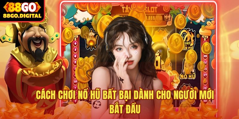 Cách chơi nổ hũ