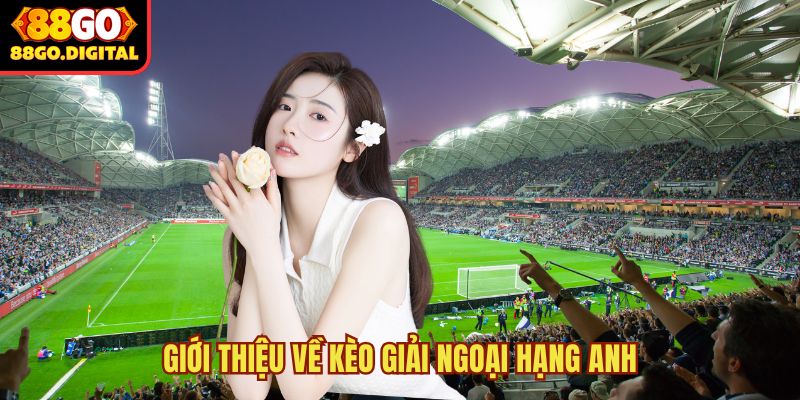 Kèo giải Ngoại Hạng Anh